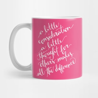 A Little Consideration Makes All The Difference Quote Mug